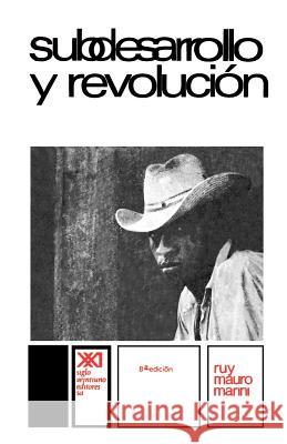 Subdesarrollo Y Revolucion Ruy Mauro Marini 9789682303364 Siglo XXI Ediciones