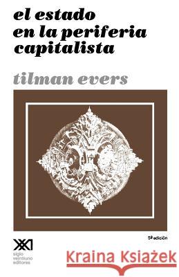 El Estado En La Periferia Tilman Evers 9789682305344 Siglo XXI Ediciones