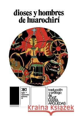Dioses y Hombres de Hurochiri Jose Maria Arguedas Pierre Duviols Jose Maria Arguedas 9789682306761 Siglo XXI Ediciones