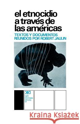 El Etnocidio Atraves de Las Americas Robert Jaulin 9789682306938 Siglo XXI Ediciones