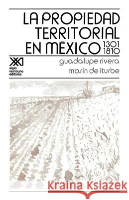 La Propiedad Territorial En Mexico 1301-1810 Guadalupe Rivera Marin d 9789682312182 Siglo XXI Ediciones