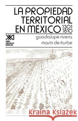 La Propiedad Territorial En Mexico 1301-1810 Guadalupe Rivera Marin d 9789682312182