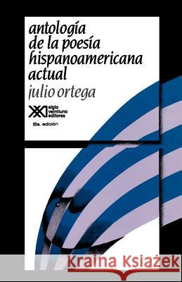 Antologia de La Poesia Hispanoamericana Actual Julio Ortega Julio Ortega 9789682314032 Siglo XXI Ediciones