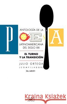 Antologia de La Poesia Latinoamericana del Siglo XX. El Turno y La Transicion Julio Ortega Adriana Aguirre 9789682320866 Siglo XXI Ediciones