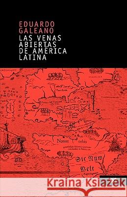 Las venas abiertas de America Latina Eduardo Galeano 9789682325571