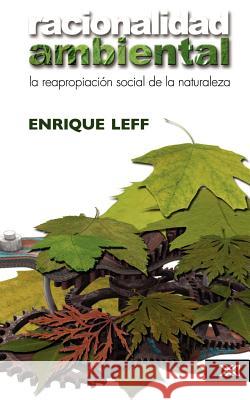 Racionalidad ambiental. La reapropiación social de la naturaleza Leff, Enrique 9789682325601 Siglo XXI Ediciones