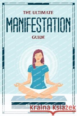 The Ultimate Manifestation Guide Erin G Lance 9789684002067 Erin G. Lance