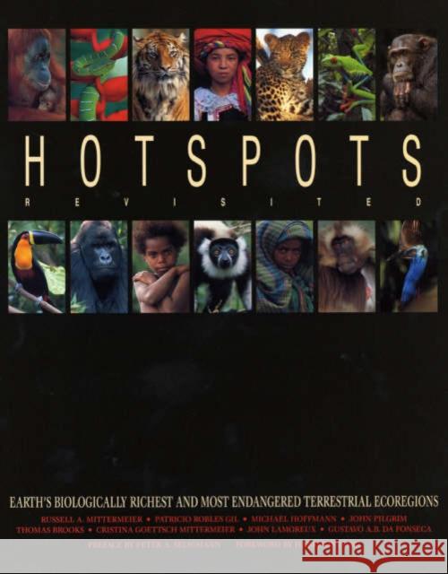 Hotspots Revisited: Earth's Biologically Richest and Most Endangered Terrestrial Ecoregions Russell A. Mittermeier Patricio Robles Gil John Pilgrim 9789686397772 Conservation International