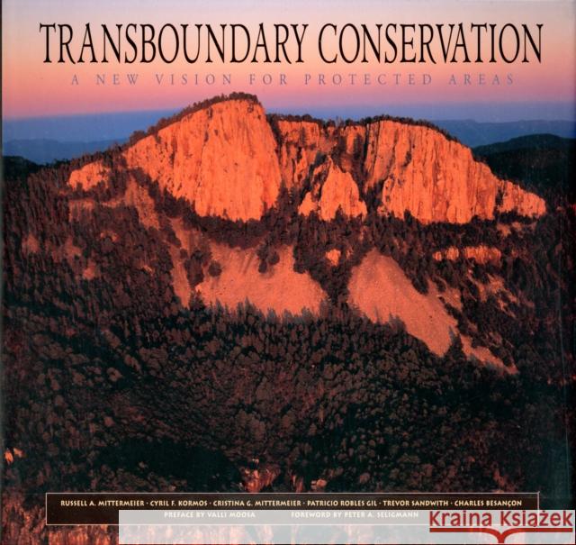 Transboundary Conservation: A New Vision for Protected Areas Russell A. Mittermeier Cyril F. Kormos Cristina Goettsch Mittermeier 9789686397833 Cemex