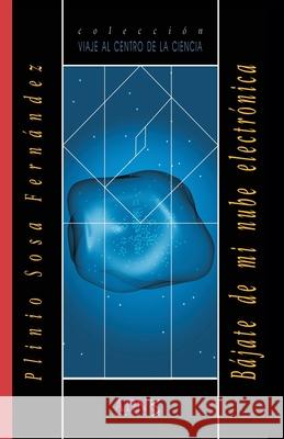 Bájate de mi nube electrónica Plinio Sosa Fernández 9789686849202 Adn Editores