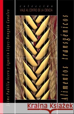 Alimentos trangénicos Agustín López-Munguía Canales, Jaime Padilla Acero 9789686849455 Adn Editores