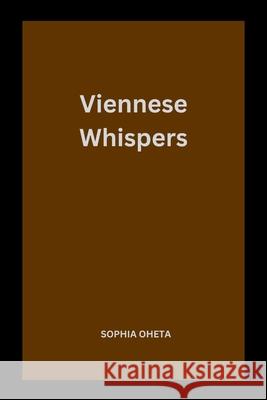 Viennese Whispers Oheta Sophia 9789688019290 OS Pub