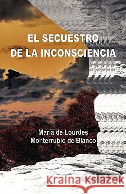 El Secuestro de la Inconsciencia De Blanco, Monterrubio 9789689470045 Architecthum Plus, S.C.