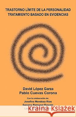 Trastorno Límite de la Personalidad, Tratamiento Basado En Evidencias Garza, David Lopez 9789689470052 Architecthum Plus, S.C.