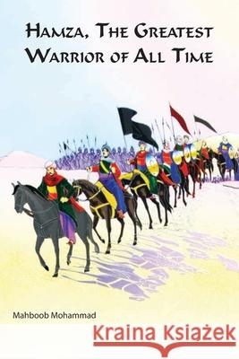 Hamza The Greatest Warrior Of All The Time Mahboob Mohammad 9789690026323 6505095: Ferozsons