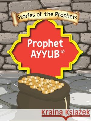 Stories Of The Prophet - Prophet Ayyub عَلَیهِ]السَّلام Sear S 9789690027436 6505095: Ferozsons