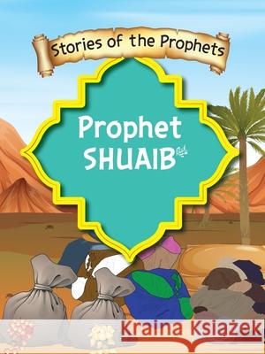 Stories Of The Prophet - Prophet Shuaib عَلَیهِ]السَّلام Sear S 9789690027481 6505095: Ferozsons