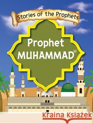 Stories Of The Prophet - Prophet Muhammad صَلَّى اللّٰهُ عَ& Sear S 9789690027573 6505095: Ferozsons