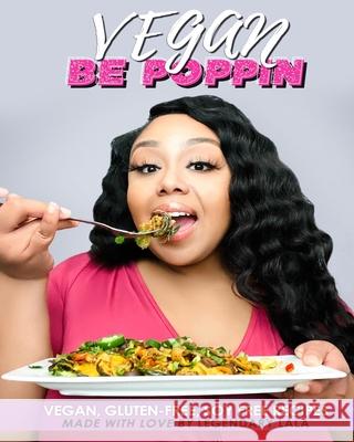 Vegan Be Poppin: Vegan, Gluten-free, Soy free Recipes Legendary Lala 9789692293341