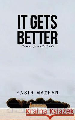 It Gets Better: the story of a troubled family Mazhar, Yasir 9789692327800