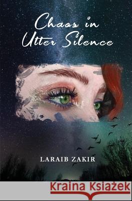 Chaos in Utter Silence Laraib Zakir 9789692352109