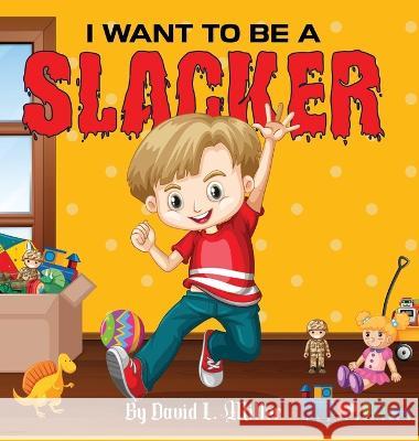 I Want to Be a Slacker David L 9789692692687 David L. Miller