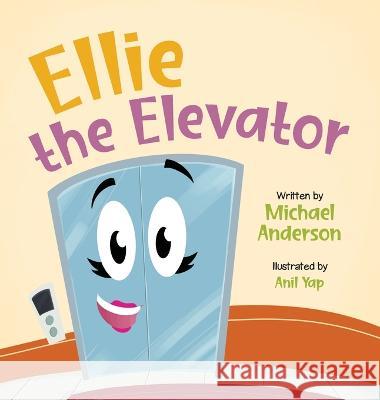 Ellie the Elevator Michael Anderson Anil Yap  9789692892742 Michael Anderson