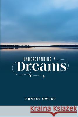 Understanding Dreams Ernest Owusu   9789692992879