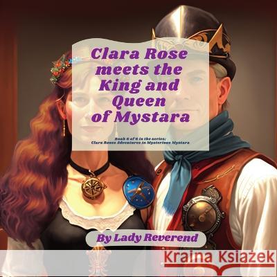 Clara Rose meets the King and Queen of Mystara Lady Reverend   9789693092301 Lady Reverend Publishing