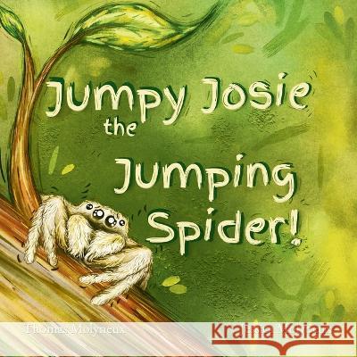 Jumpy Josie the Jumping Spider Jessica Molyneux Thomas Molyneux 9789693092523 Publishing Spot