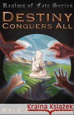 Destiny Conquers All Kyle A Johnson   9789693192216