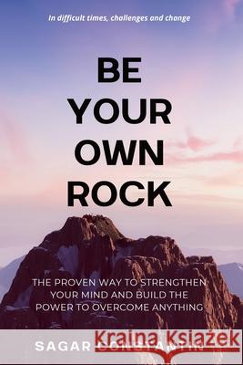 Be Your Own Rock Sagar Constantin 9789694392257 Constantin Publishing House