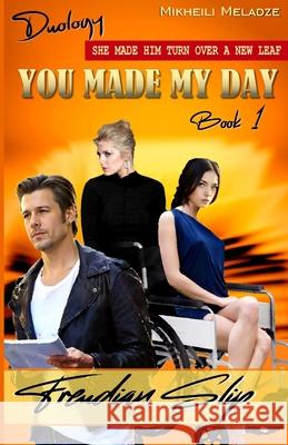 You Made My Day: Freudian Slip - Book 1 Mikheili Meladze 9789694492483 Austin Macauley