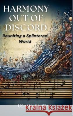 Harmony Out of Discord: Reuniting a Splintered World Usama Bajwa Danish Ali Bajwa 9789694792262 Rk Books Publication