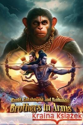 Rama, Lakshmana, and Hanuman: Brothers in Arms: Brothers In Arms Srini Katta 9789694992563 Srini Katta