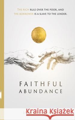 Faithful Abundance: The Rich Rule Over the Poor, and the Borrower is a Slave to the Lender Jean Louis Hardy 9789695092637