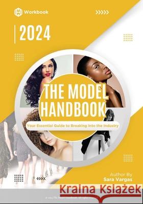 The Model Handbook: Your Essential Guide to Breaking into the Industry Sara Vargas 9789695092705 Sara Vargas