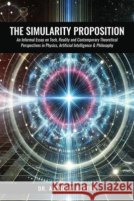 The Simularity Proposition Anthony Horton 9789695292525 Futurist Philosophy