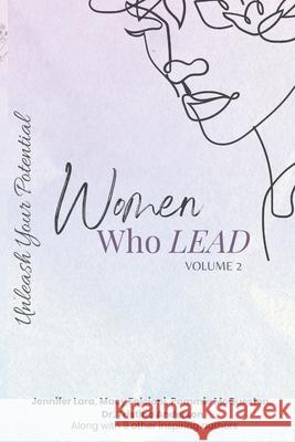 Women Who Lead - Unleash Your Potential Jennifer Lara Macy Falcioni Taylor Victoria 9789695492505 Jennifer Lara