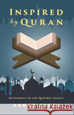 Inspired by Quran: Reconnect to the Quranic Legacy Ahmad Abrar 9789697490813