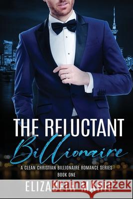 The Reluctant Billionaire Elizabeth Marie 9789697492947