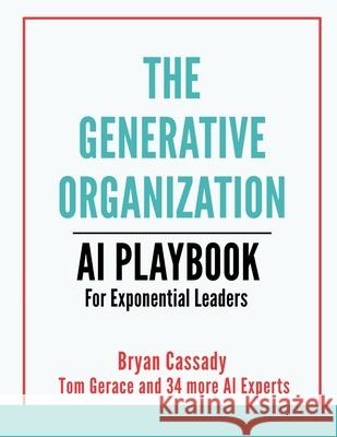 The Generative Organization Bryan Cassady Tom Gerace 9789697592654 Independently Published