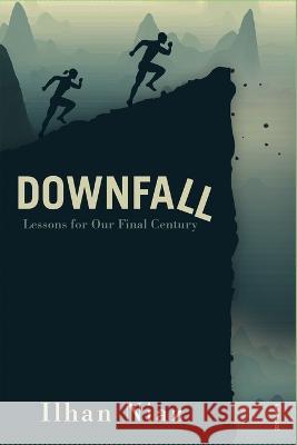 Downfall: Lessons from Our Final Century Ilhan Niaz   9789697828043