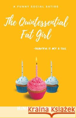 The Quintessential Fat Girl: Beautiful Is Not A Size Hina Shamsi 9789697868643