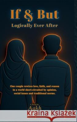 If & But: Logically Ever After Aakh 9789698892227 Aakh Publisher