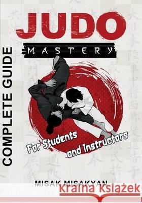 Judo Mastery Misak Misakyan 9789698892388 Martial Arts Publishing