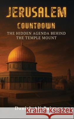 Jerusalem Countdown: The Hidden Agenda Behind the Temple Mount Bajwa 9789698892593 Rk Books Publication
