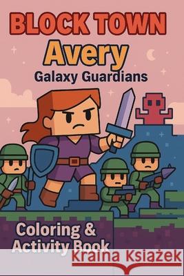 Avery Galaxy Guardians: A Space Adventure Activity Book with Coloring Pages, Puzzles, Comics & More for Kids Maya Esm 9789699092756 Paperback