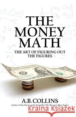 The Money Math: The Art of Figuring Out the Figures A. B. Collins 9789699392351 AB Collins