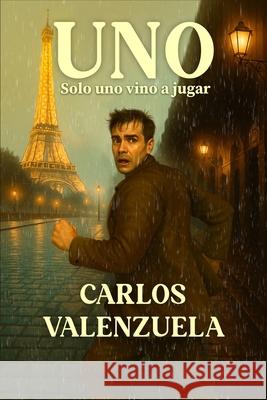 Uno: solo uno vino a jugar Carlos Valenzuela 9789699392863 Uno: Only One Came to Play